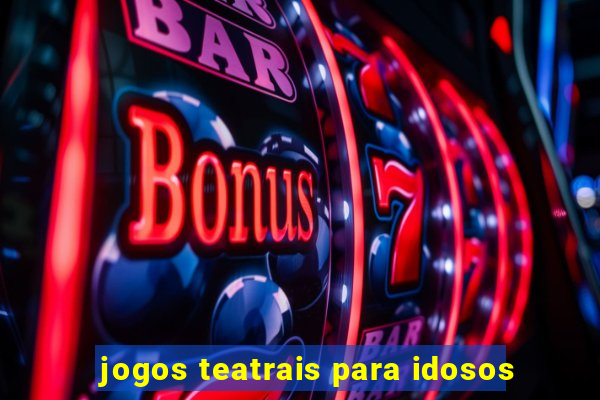 jogos teatrais para idosos